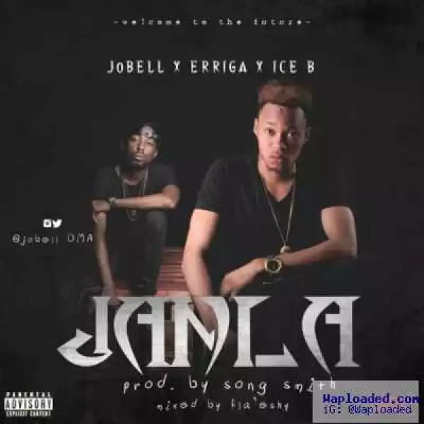 Jobell DMA - Janla (ft. Erigga & Ice B)